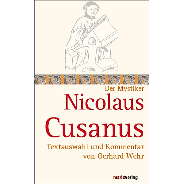 Nicolaus Cusanus, der Mystiker, Nikolaus von Kues