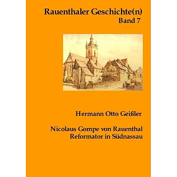 Nicolaus Gompe von Rauenthal Reformator in Südnassau, Hermann Otto Geissler