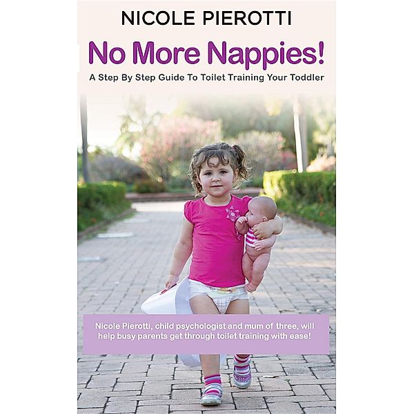 Nicole Pierotti's Babysmiles Series: No More Nappies!, Nicole Pierotti