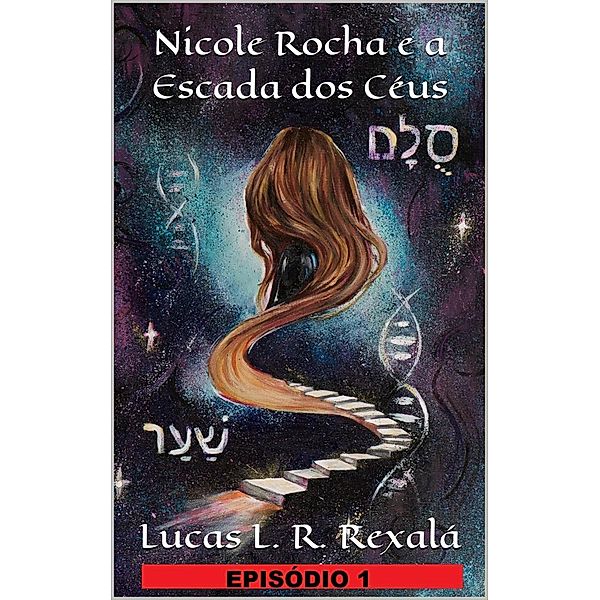 Nicole Rocha Episódio 1 (Temporada Escada dos Céus), Lucas L. R. Rexalá