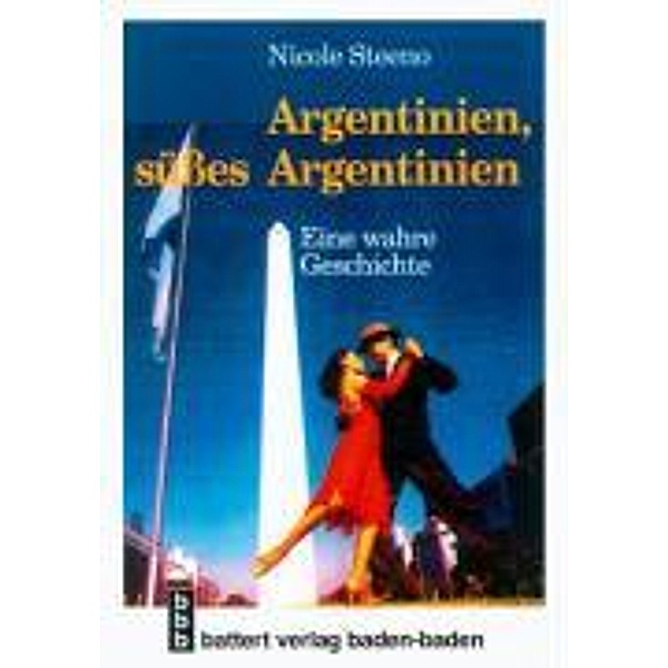 Nicole Steeno: Argentinien, süßes Argentinien, Nicole Steeno