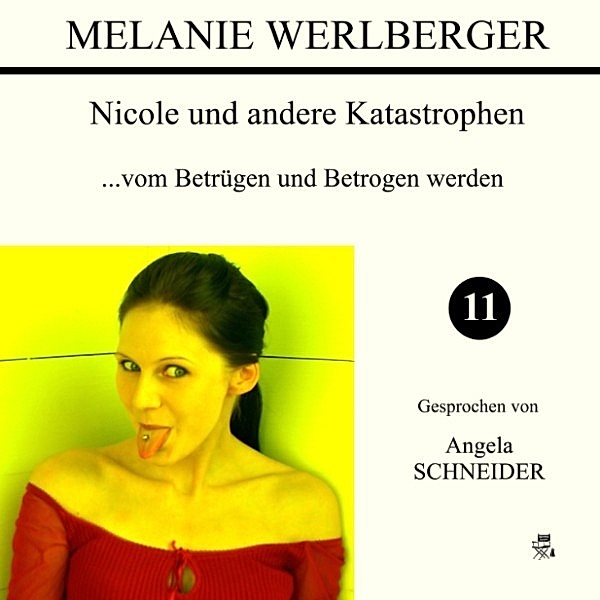 Nicole und andere Katastrophen - 11 - ...vom Betrügen und Betrogen werden, Melanie Werlberger