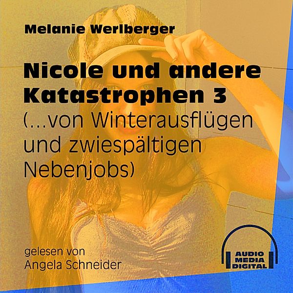 Nicole und andere Katastrophen - 3 - ...von Winterausflügen und zwiespältigen Nebenjobs, Melanie Werlberger