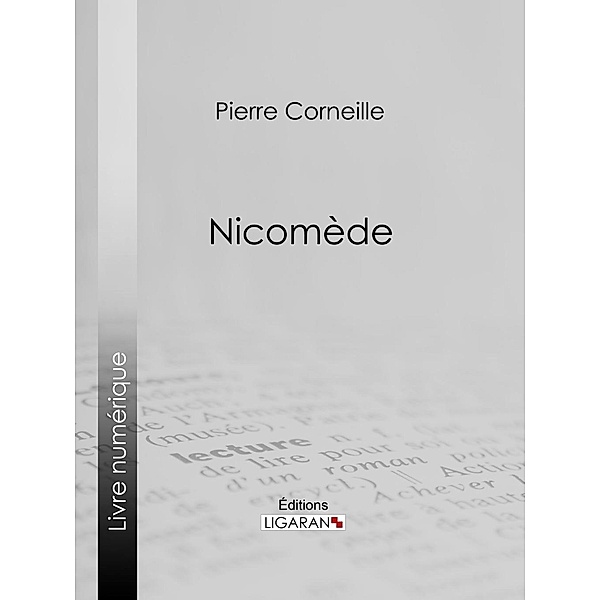 Nicomède, Ligaran, Pierre Corneille