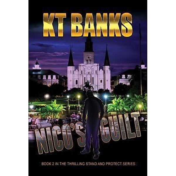Nico's Guilt / Stand and Protect Series Bd.2, Kt Banks