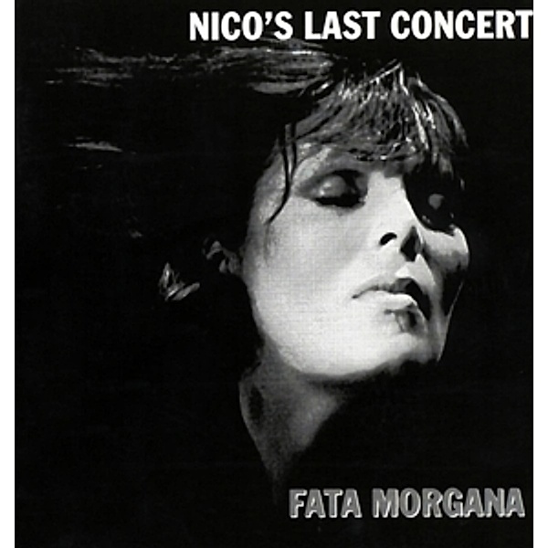 Nico'S Last Concert-Fata Morgana, Nico