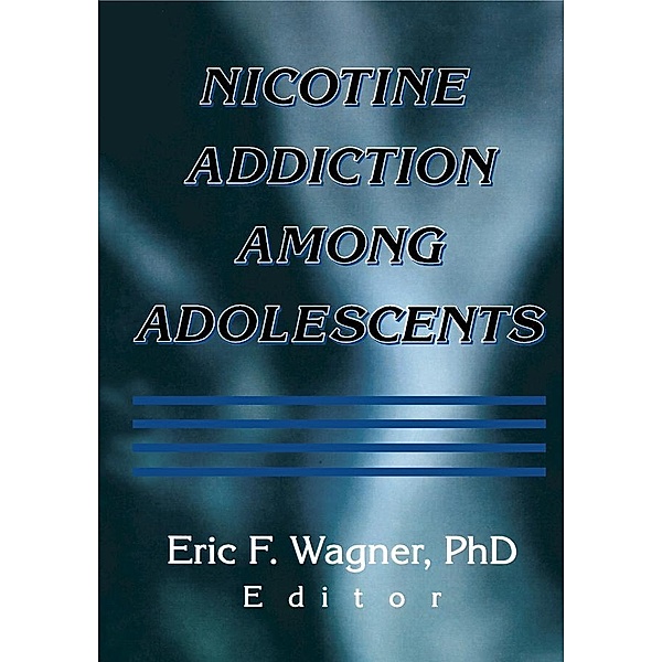 Nicotine Addiction Among Adolescents, Eric F Wagner