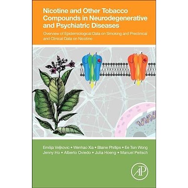 Nicotine and Other Tobacco Compounds in Neurodegenerative and Psychiatric Diseases, Emilija Veljkovic, Wenhao Xia, Blaine Phillips