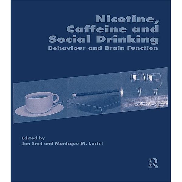 Nicotine, Caffeine and Social Drinking: Behaviour and Brain Function, Monicque Lorist, Jan Snel