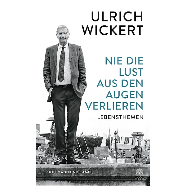 Nie die Lust aus den Augen verlieren, Ulrich Wickert