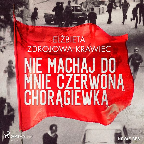 Nie machaj do mnie czerwoną chorągiewką, Elżbieta Zdrojowa-Krawiec