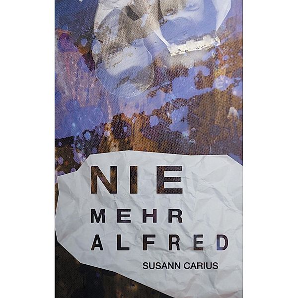 Nie mehr Alfred, Susann Carius