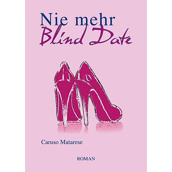 Nie mehr Blind Date, Caruso Matarese