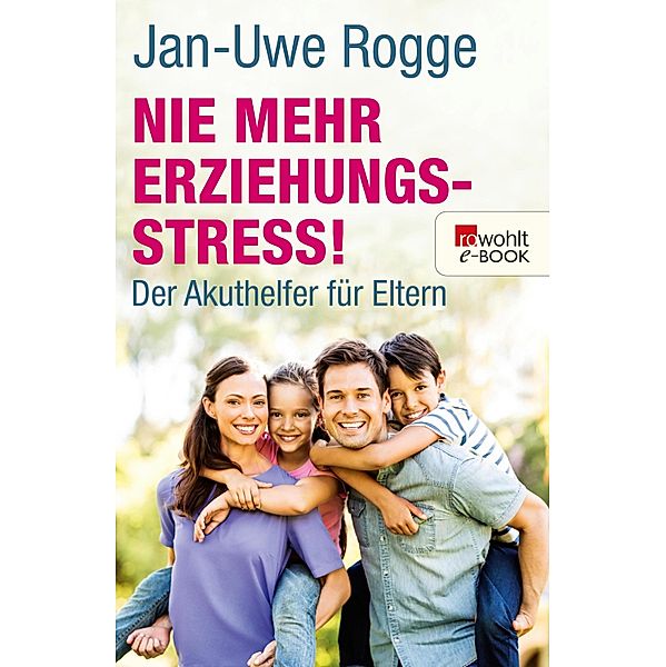 Nie mehr Erziehungsstress!, Jan-Uwe Rogge