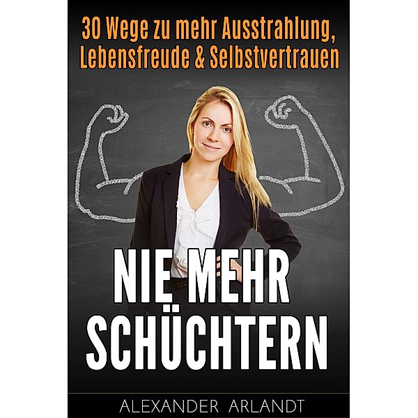 Nie mehr schüchtern, Alexander Arlandt