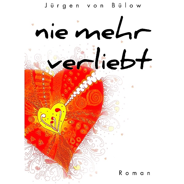 Nie mehr verliebt / Nie mehr verliebt Bd.1, Jürgen von Bülow