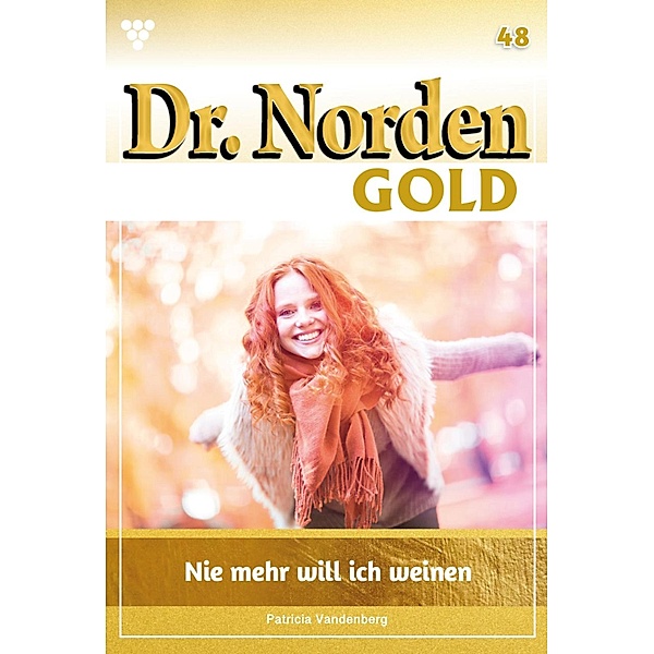 Nie mehr will ich weinen / Dr. Norden Gold Bd.48, Patricia Vandenberg