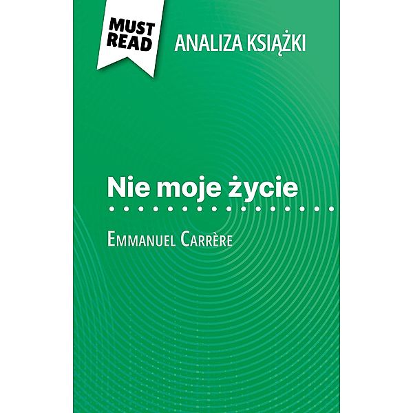 Nie moje zycie ksiazka Emmanuel Carrère (Analiza ksiazki), Marie-Pierre Quintard