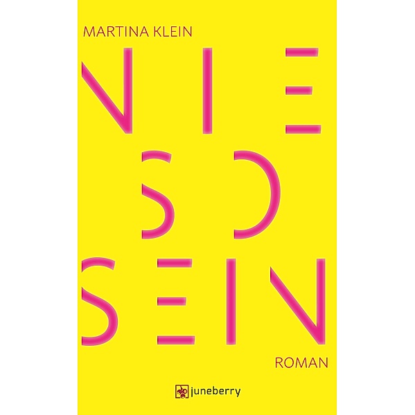 Nie so sein: Roman, Martina Klein