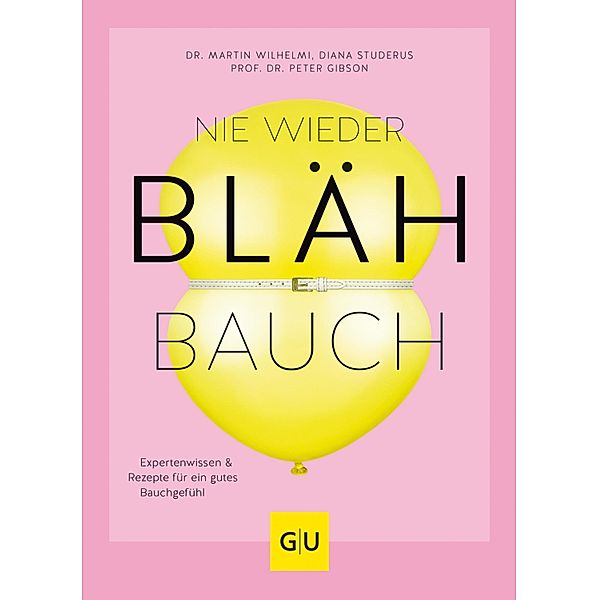 Nie wieder Blähbauch / GU Kochen & Verwöhnen Diät und Gesundheit, Martin Wilhelmi, Diana Studerus, Peter Gibson