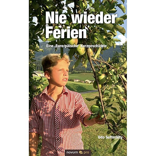 Nie wieder Ferien - Eine 'Euro-päische' Kurzgeschichte, Udo Sutterlüty