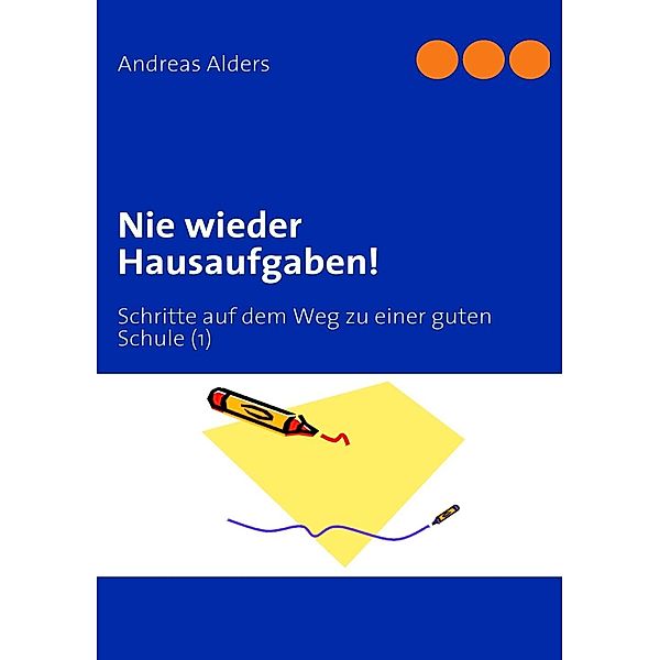 Nie wieder Hausaufgaben!, Andreas Alders