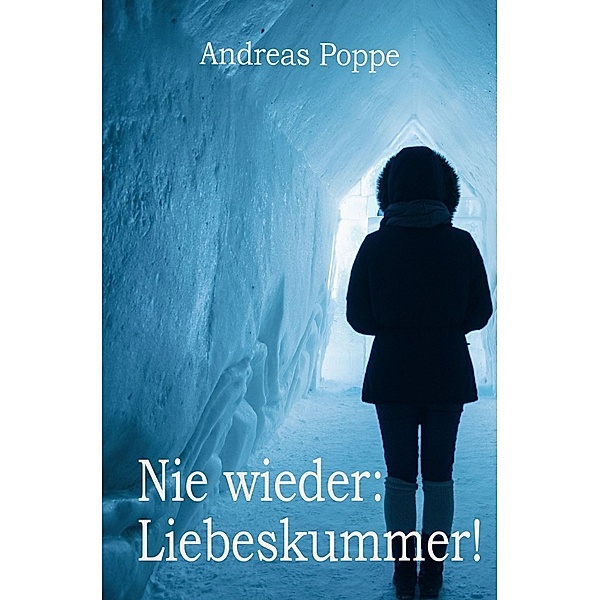 Nie wieder: Liebeskummer!, Andreas Poppe