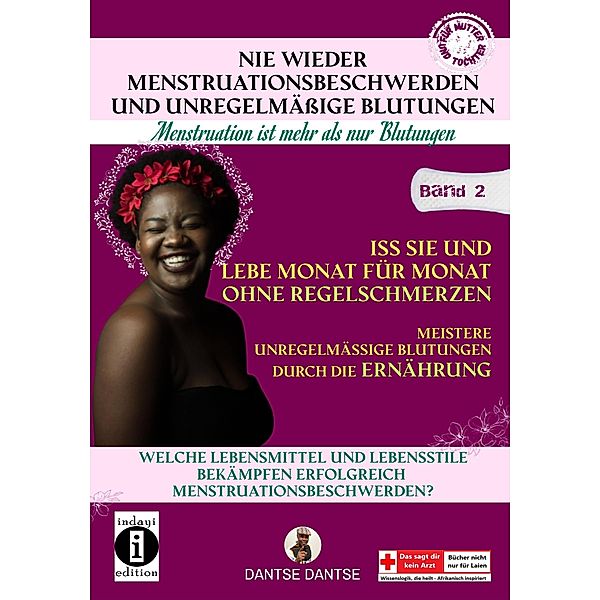 Nie wieder Menstruationsbeschwerden und unregelmäßige Blutungen - Band 2 / NIE WIEDER MENSTRUATIONSBESCHWERDEN Bd.2, Dantse Dantse