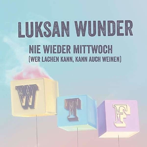 Nie Wieder Mittwoch, Luksan Wunder