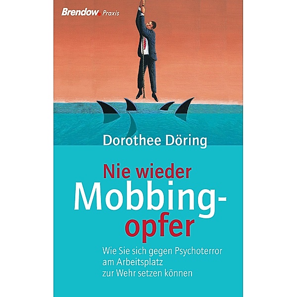 Nie wieder Mobbingopfer!, Dorothee Döring