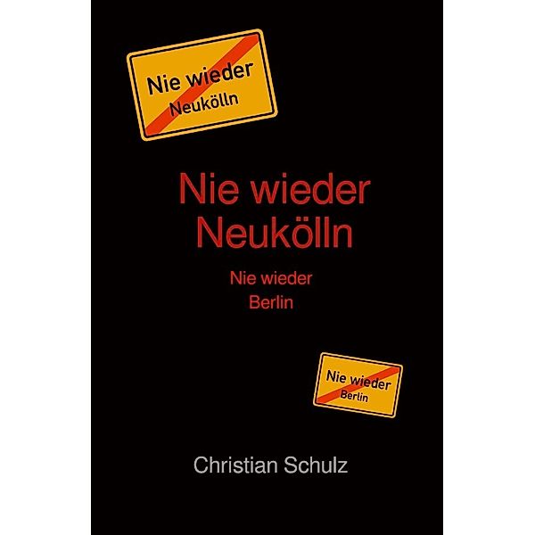 Nie wieder Neukölln, Christian Schulz