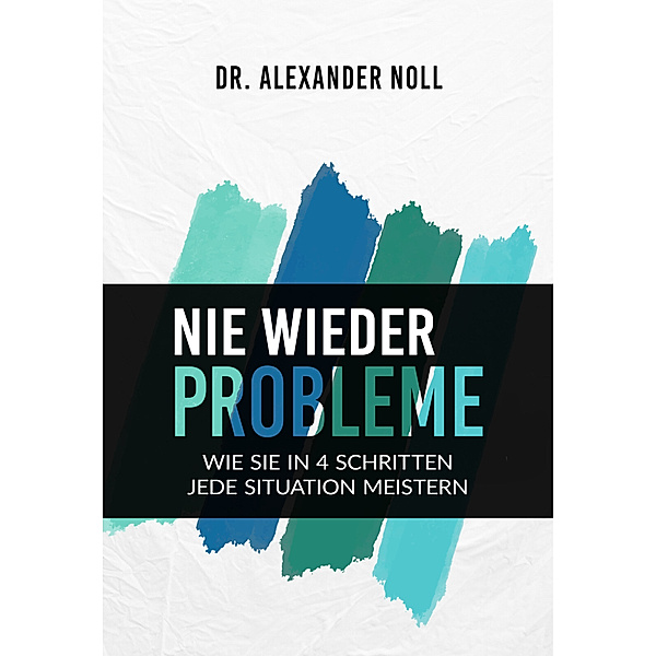 Nie wieder Probleme, Dr. Alexander Noll