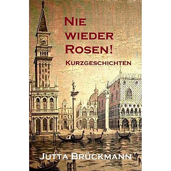Nie wieder Rosen!, Jutta Brückmann