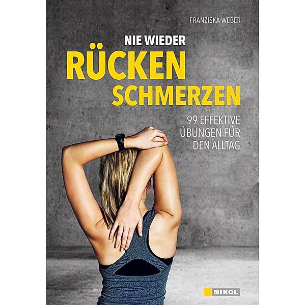 Nie wieder Rückenschmerzen!, Franziska Weber