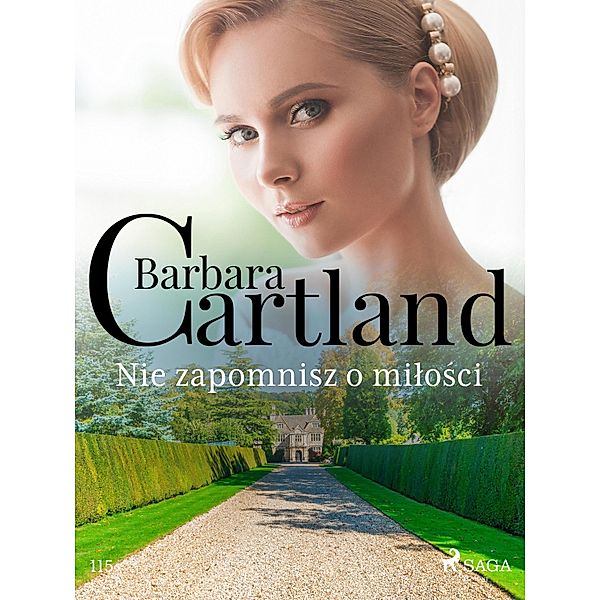 Nie zapomnisz o milosci - Ponadczasowe historie milosne Barbary Cartland / Ponadczasowe historie milosne Barbary Cartland Bd.115, Barbara Cartland