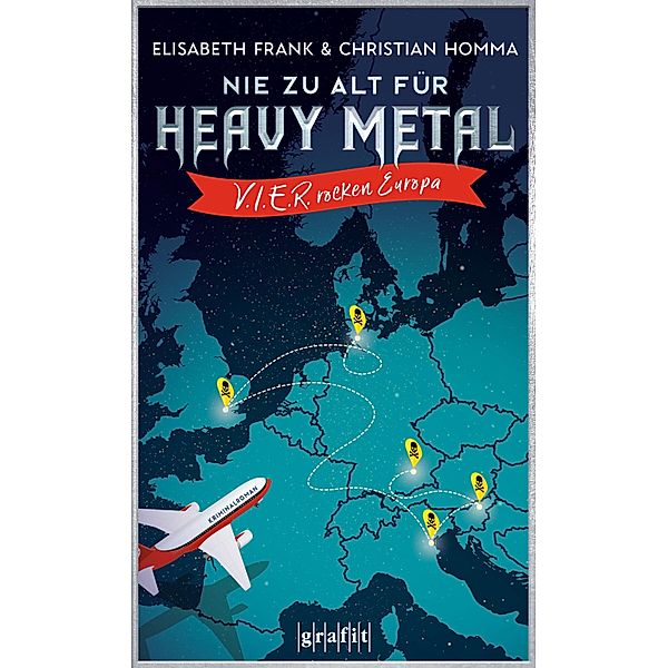 Nie zu alt für Heavy Metal. V.I.E.R. rocken Europa, Elisabeth Frank, Christian Homma