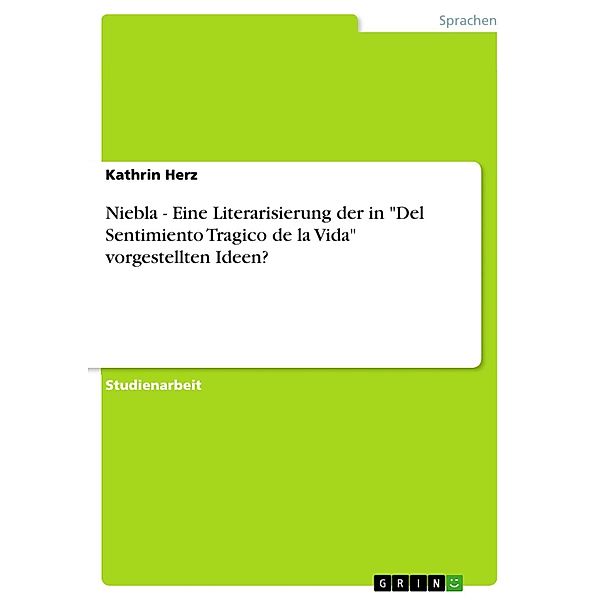 Niebla - Eine Literarisierung der in Del Sentimiento Tragico de la Vida vorgestellten Ideen?, Kathrin Herz