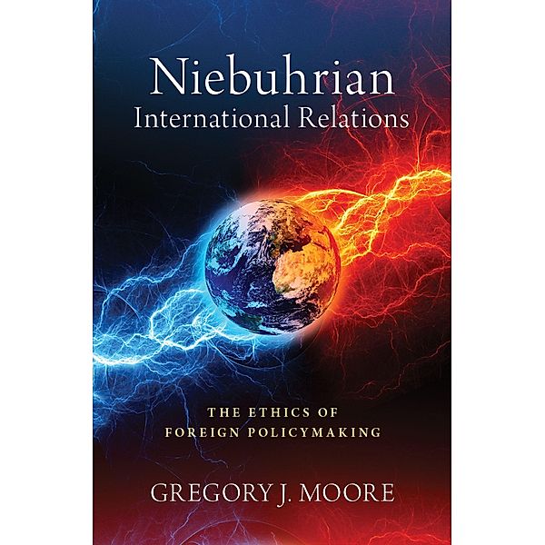 Niebuhrian International Relations, Gregory J. Moore