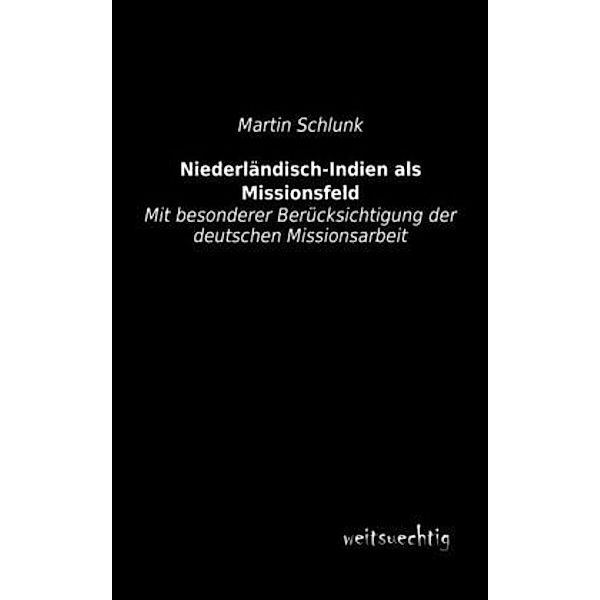 Niederländisch-Indien als Missionsfeld, Martin Schlunk