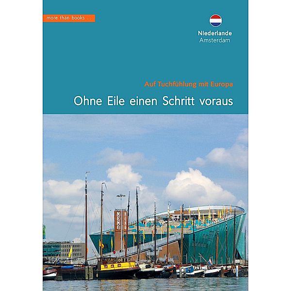 Niederlande, Amsterdam. Ohne Eile einen Schritt voraus / Im Herzen Europäer Bd.04, Christa Klickermann