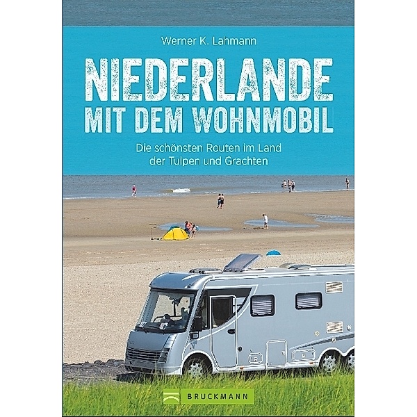 Niederlande mit dem Wohnmobil, Werner K. Lahmann
