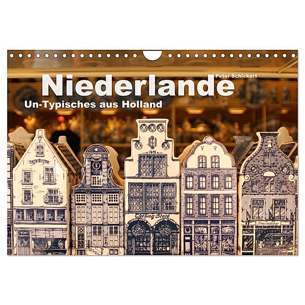 Niederlande - Un-Typisches aus Holland (Wandkalender 2024 DIN A4 quer), CALVENDO Monatskalender, Peter Schickert
