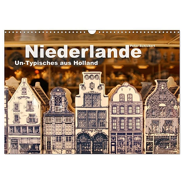Niederlande - Un-Typisches aus Holland (Wandkalender 2024 DIN A3 quer), CALVENDO Monatskalender, Peter Schickert