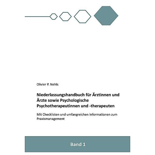 Niederlassungshandbuch für Ärztinnen und Ärzte sowie Psychologische Psychotherapeutinnen und Psychotherapeuten, Olivier Nehls