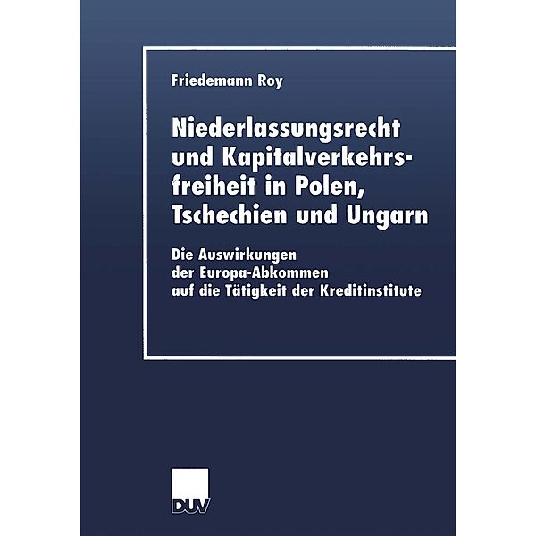 Niederlassungsrecht und Kapitalverkehrsfreiheit in Polen, Tschechien und Ungarn / DUV Wirtschaftswissenschaft, Friedemann Roy