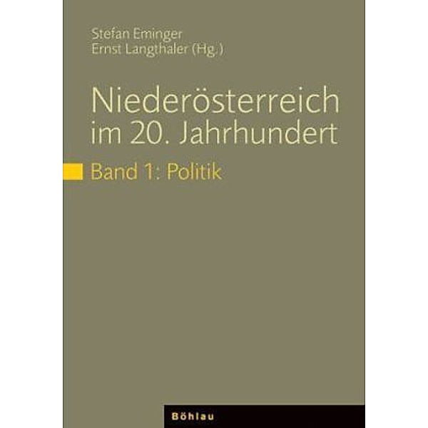 Niederösterreich im 20. Jahrhundert: Bd.1 Politik