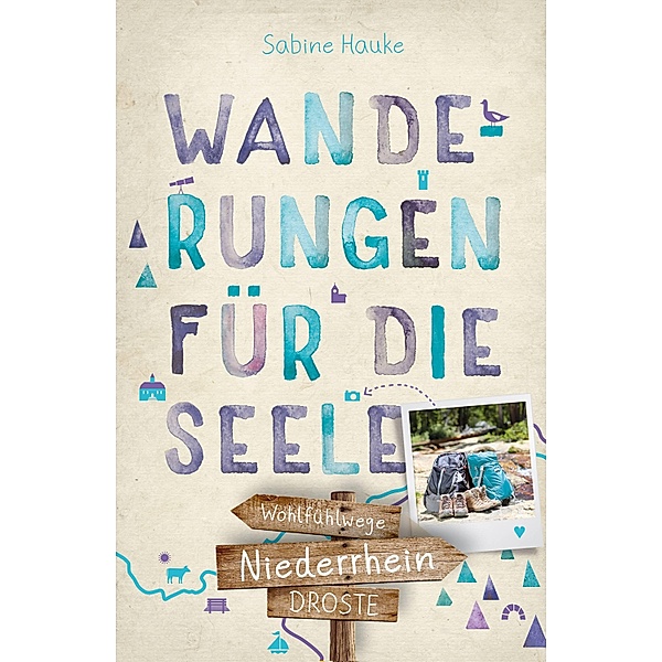 Niederrhein. Wanderungen für die Seele, Sabine Hauke