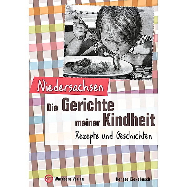 Niedersachsen - Die Gerichte meiner Kindheit, Renate Kiekebusch