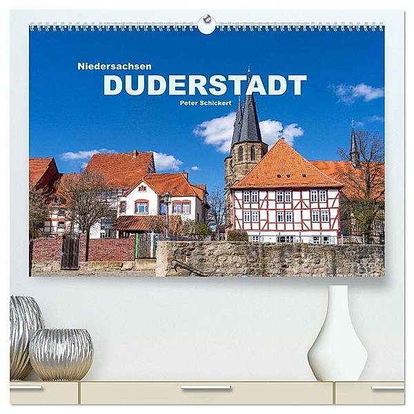 Niedersachsen - Duderstadt (hochwertiger Premium Wandkalender 2025 DIN A2 quer), Kunstdruck in Hochglanz, Calvendo, Peter Schickert