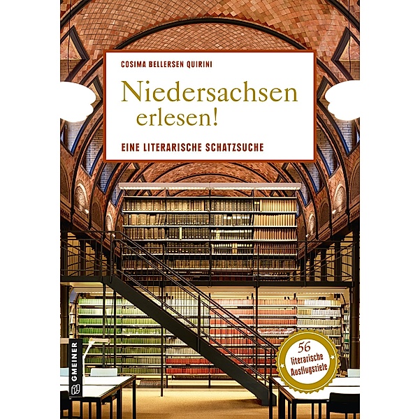 Niedersachsen erlesen! / Lieblingsplätze im GMEINER-Verlag, Cosima Bellersen Quirini